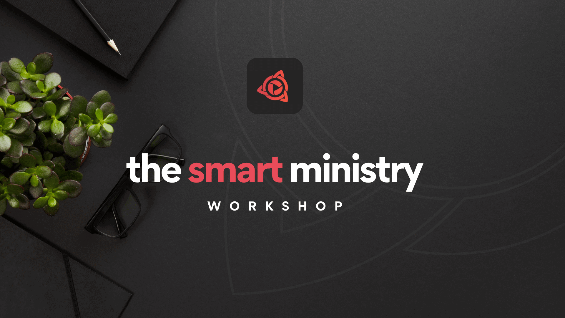 smart ministry workshop