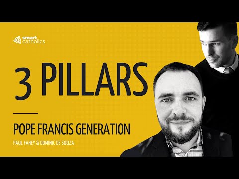 The 3 Pillars of the Pope Francis Generation – LAUNCH EPISODE
